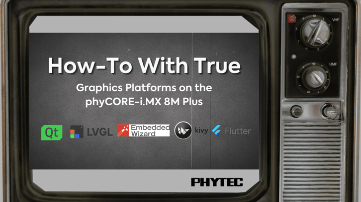 Training – How-To With True: Graphics Platforms on the phyCORE-i.MX 8M Plus