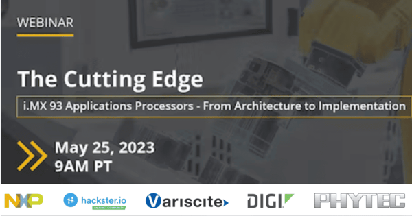 Webinar – The Cutting Edge – i.MX 93 Applications Processors From Architecture to Implementation